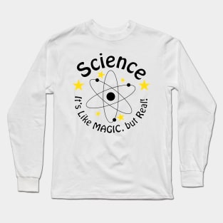 Science! It's like magic, but real! Long Sleeve T-Shirt